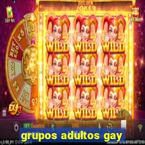 grupos adultos gay